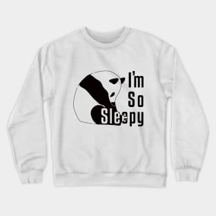 I'm so sleepy...panda is sleepy. Crewneck Sweatshirt